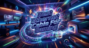 Best Ethernet Cable For Gaming